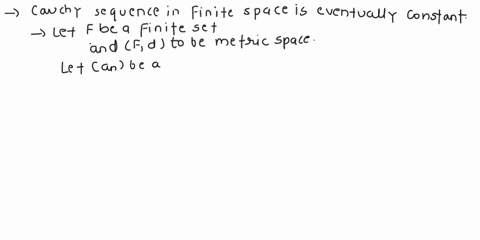 lemma-13-cauchy-sequence-in-finite-space-is-eventually-constant-let-fd-be-a-metric-space-with-f-finite-set-and-let-an-be-cauchy-sequence-in-f-then-a-is-eventually-constant-complete-the-proof-28607