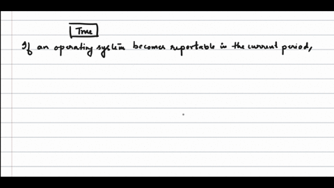 if-an-operating-segment-is-identified-as-a-reportable-segment-in-the-current-period-segment-data-for-the-prior-period-is-not-necessary-to-be-presented-for-comparative-purposes-is-it-true-or-false