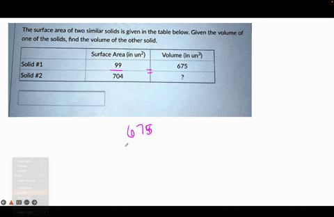 the-surface-area-of-two-similar-solids-is-given-in-the-table-below-given-the-volume-of-one-of-the-solids-find-the-volume-of-the-other-solid-surface-area-in-un-99-704-volume-in-un-675-solid-1-68987