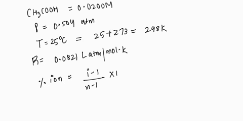 an-aqueous-solution-that-is-00200-m-in-acetic-acid-ch3cooh-has-an-osmotic-pressure-of-0504-atm-at-25c-calculate-the-percent-ionization-of-acetic-acid-at-this-concentration-24712