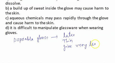 disposable-gloves-are-strongly-discouraged-in-the-laboratory-because-des-gants-en-latex-ne-sont-pas-recommandes-au-laboratoire-parce-que-a-the-organic-chemicals-may-cause-the-gloves-to-disso-60396