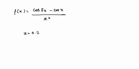 guess-the-value-of-the-limit-if-it-exists-by-evaluating-the-function-at-the-given-numbers_-it-is-suggested-that-you-report-answers-accurate-to-at-least-six-decimal-places-cos-8x-cosi-1z-let-60388