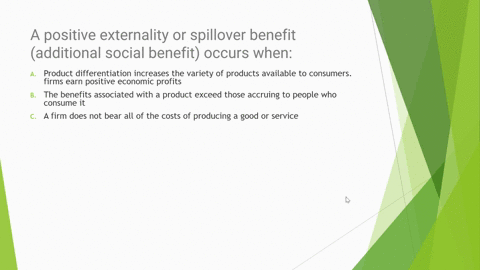 a-positive-externality-or-spillover-benefit-additional-social-benefit-occurs-when-aproduct-differentiation-increases-the-variety-of-products-available-to-consumers-firms-earn-positive-econom-33762