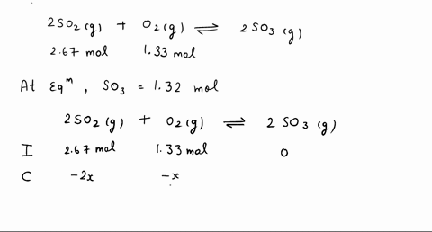 at-a-certain-temperature-267-mol-so2-and-133-mol-o2-are-placed-in-a-container-2so2go2g2so3g-at-equilibrium-there-is-132-mol-so3-present-determine-the-number-of-moles-of-so2-and-o2-that-are-p-16697