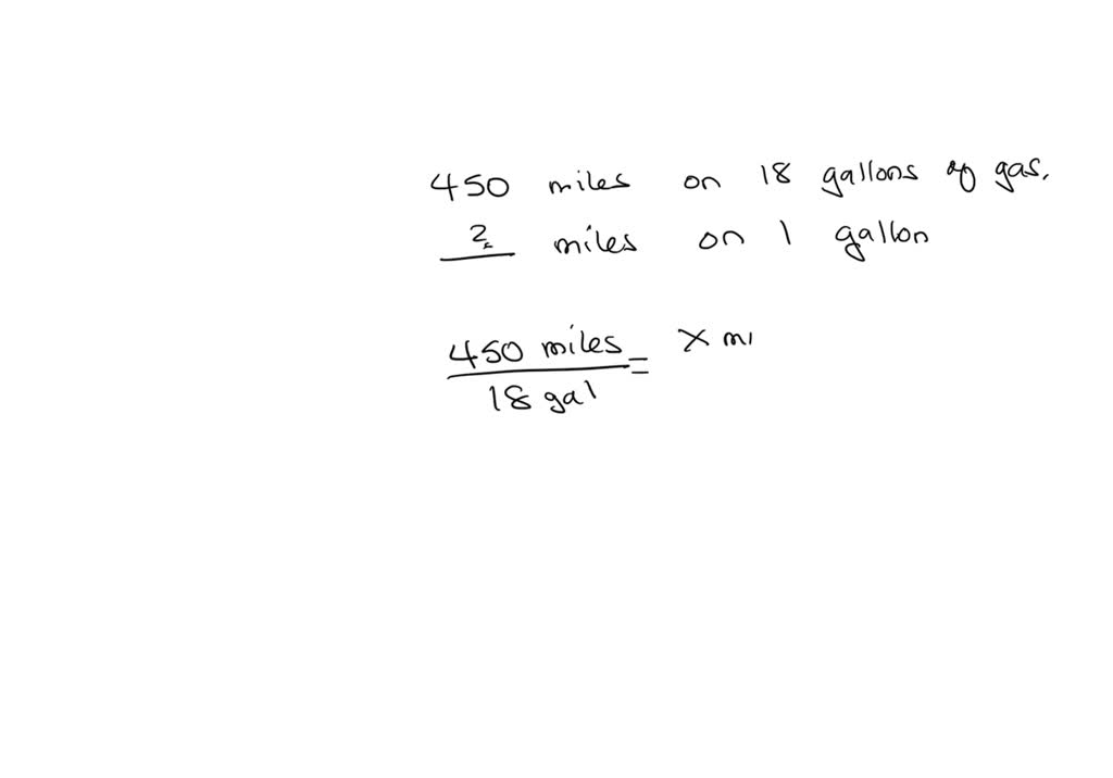 SOLVED You can drive 450 miles on 18 gallons of gas. How far can