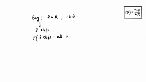 if-there-are-20-red-chips-and-10-black-chips-in-a-bag-if-you-sample-without-replacement-what-is-the-probability-of-choosing-three-black-chips-in-a-row-46883