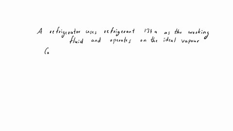 a-refrigerator-uses-refrigerant-134a-as-the-working-fluid-and-operates-on-the-ideal-vapor-compression-refrigeration-cycle-except-for-the-compression-process-the-refrigerant-enters-the-evapor-88726