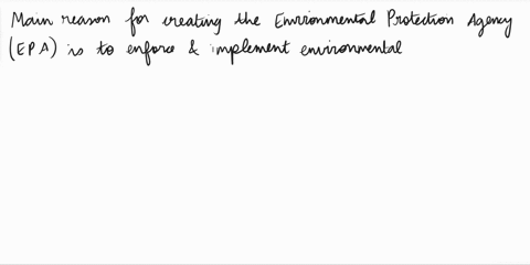 what-was-the-main-reason-for-creating-the-epa-enforce-the-clean-air-act-create-new-laws-to-keep-the-air-clean-provide-funding-for-air-pollution-studies-study-the-negative-effects-of-polluted-96299