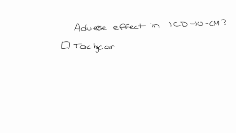 which-of-the-following-would-be-coded-as-an-adverse-effect-in-icd-10-cm-group-of-answer-choices-tachycardia-as-a-result-of-prescribed-lyrica-taken-correctly-rejection-of-transplanted-kidney-non-functi