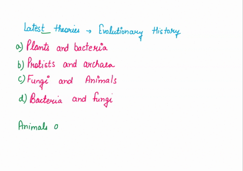 according-to-the-latest-theories-of-evolutionary-history-which-of-the-following-paired-groups-of-organisms-are-the-most-closely-related-plants-and-bacteria-protists-and-archaea-fungi-and-ani-63544