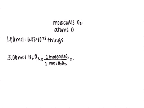 in-300-mol-of-hydrogen-peroxide-h2o2-how-many-molecules-of-o2-how-many-atoms-of-oxygen-58113
