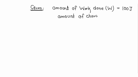 calculate-the-potential-difference-between-the-two-terminals-of-a-battery-if-100-j-of-work-is-required-to-transfer-20-c-of-charge-from-one-terminal-of-the-battery-to-the-other