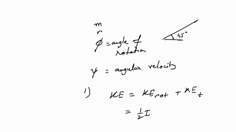 c-a-hollow-sphere-mass-m-radius-r-rolls-down-a-45-degree-incline-let-be-the-angle-of-rotation-of-the-sphere-and-the-angular-velocity-t-i-write-the-total-kinetic-energy-of-the-sphere-in-terms-of-ii-wri