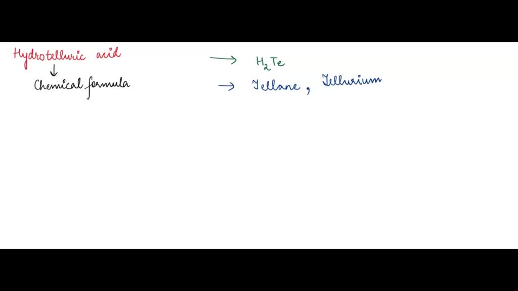 SOLVED: Hydrotelluric acid is a chemical compound with the formula H2Te ...