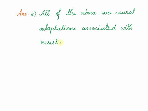 which-of-the-following-is-not-a-neural-adaption-in-response-to-strength-training-group-of-answer-choices-increased-ability-to-recruit-more-motor-units-altered-motor-neuron-firing-rates-enhan-79646