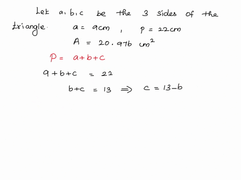 the-perimeter-of-a-triangle-is-22-cm-if-one-of-the-sides-is-9-cm-find-the-other-sides-if-the-area-of-the-triangle-is-20976-cm2-42626