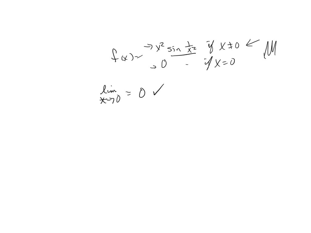 SOLVED: The function f(x) =x^2sin(1/x^2 ) if x̸=0 , f(x) =0 if x=0, a ...