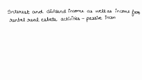 which-of-the-following-is-an-example-of-passive-income-winnings-from-gambling-activities-interest-and-dividend-income-dividends-from-accumulated-earnings-and-profits-of-an-s-corporation-inco-76032