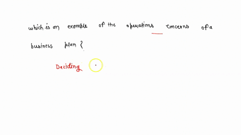 which-of-the-following-is-an-example-of-the-operations-concerns-of-a-business-plan-82927