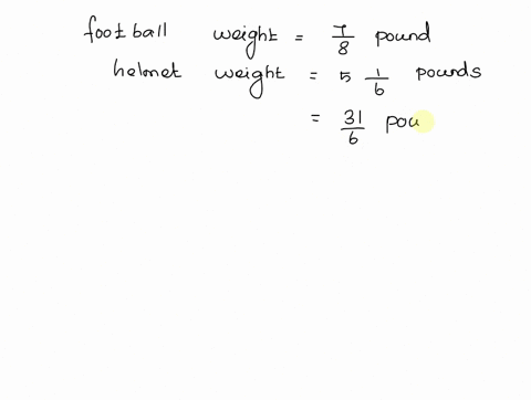 joses-football-weighs-78-pound-his-football-helmet-weighs-5-16-pounds-estimate-how-much-more-the-helmet-weighs-than-the-football-show-your-work-92376