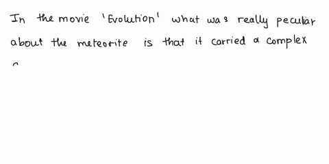 the-answers-to-these-questions-need-to-reference-the-movie-evolution-1-reel-science-what-was-really-peculiar-about-the-meteorite-2-reel-vs-real-science-how-many-bases-were-found-in-the-dna-o-62353