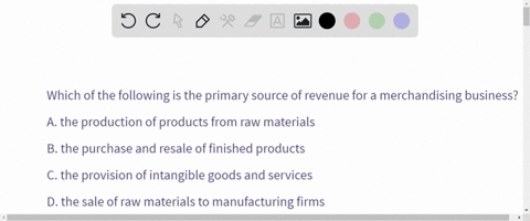 which-of-the-following-is-the-primary-source-of-revenue-for-a-merchandising-business