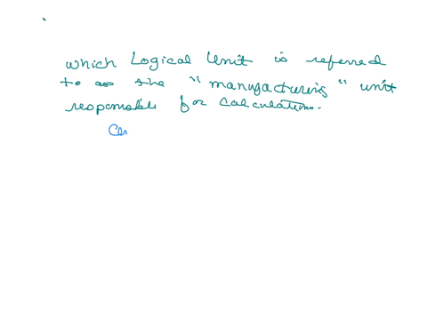 which-logical-unit-is-referred-to-as-the-manufacturing-unit-responsible-for-calculationsquestion-3-optionscentral-processing-unit-cpumathematical-processing-unit-mpuarithmetic-and-logic-unit-alunone-o