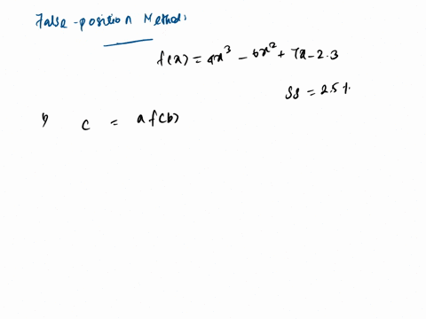 determine-the-real-root-of-fx-4x3-6x-7x-23-b-with-the-false-position-method-to-within-ss-25-use-initial-a-graphically-b-using-bisection-to-locate-the-root-employ-initial-guesses-of-guesses-o-21107