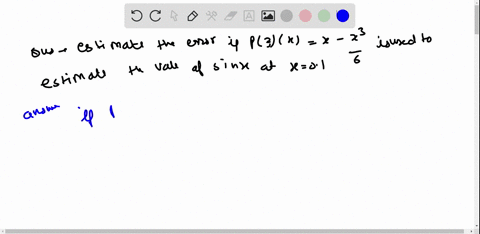 estimate-the-error-if-p_3xx-leftx3-6right-is-used-to-estimate-the-value-of-sin-x-at-x01-5-31763