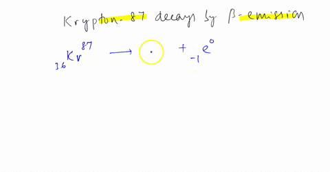 write-balanced-equation-for-each-of-the-following-nuclear-reactions-krypton-87-decays-by-beta-emission-curium-24o-decays-by-alpha-emission-lead-210-decays-by-emitting-beta-particle-alpha-par-16382