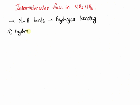 3-what-is-the-predominant-intermolecular-force-in-h2nnh2-hydrogen-bonding-b-ion-dipole-attraction-c-ionic-bonding-d-dipole-dipole-attraction-e-london-dispersion-forces-47253