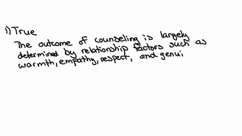 the-outcome-of-counseling-is-largely-determined-by-relationship-factors-such-as-warmthempathyrespectand-genuineness-1point-true-false-if-clients-treat-open-ended-questions-as-closed-ended-qu-08537