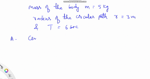 kg-moves-in-a-counterclockwise-circular-path-of-radius-meters-making-one-point-body-of-mass-revolution-every-seconds-you-may-assume-the-circle-is-in-the-xy-plane-and-s0-you-may-ignore-the-th-00264