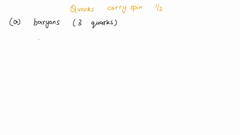 quarks-carry-spin-1-2-three-quarks-bind-together-to-make-a-baryon-such-as-the-proton-or-neutron-tw-2-18132