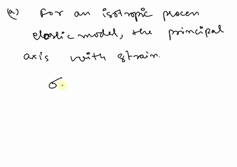 43-a-show-that-the-principal-axes-of-stress-correspond-with-the-principal-axes-of-strain-for-an-isotropiclinearly-elastic-material-b-show-that-for-an-orthotropic-material-principal-axes-of-s-64117