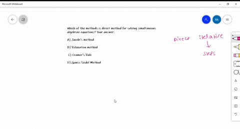 which-of-the-methods-is-direct-method-for-solving-simultaneous-algebraic-equations-your-answer-a-jacobis-method-b-relaxation-method-c-cramers-rule-d-gauss-seidel-method-13293
