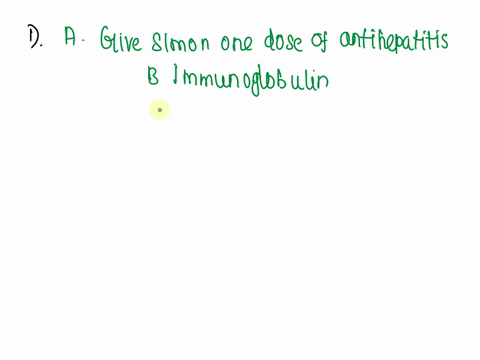 12-a-patient-has-severe-hepatitis-b-and-has-been-admitted-to-the-hospital-you-realize-that-simon-one-of-the-clinical-lab-scientists-in-the-lab-that-you-supervise-has-been-exposed-to-this-pat-80188