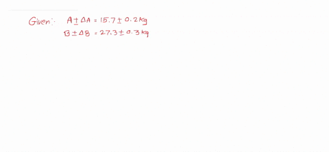 the-masses-of-two-bodies-are-measured-to-be-157-02-kg-and-273-03-kg-what-is-the-total-mass-of-the-two-and-the-error-in-it
