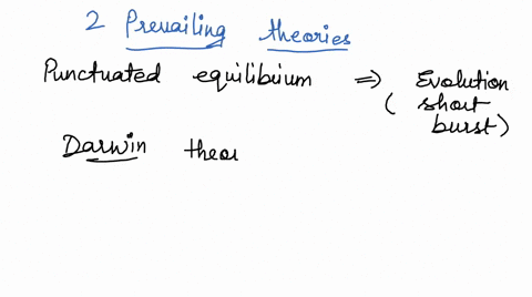 two-prevailing-theories-about-how-evolution-occurs-are-phyletic-gradualism-and-punctuated-equilibrium-phyletic-gradualism-states-that-evolution-occurs-at-a-constant-slow-rate-while-punctuate-23228