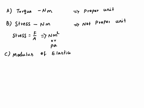 1-which-of-the-following-quantities-has-not-been-expressed-in-proper-unit-a-torque-newton-metre-b-stress-newton-metre-c-modulus-of-elasticity-newton-metre-d-power-newton-metre-second-e-surfa-43808