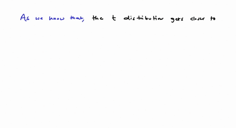 which-of-the-following-is-true-about-the-t-distribution-a-approaches-the-normal-distribution-as-its-degrees-of-freedom-increase-b-it-is-symmetric-c-it-is-more-spread-out-than-the-standard-no-70605