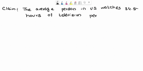 claim-the-average-person-in-the-us-watches-345-hours-of-television-per-week-suppose-viewing-data-is-recorded-for-10-people-and-the-sample-mean-is-found-to-be-396-hours-and-the-sample-standar-31358
