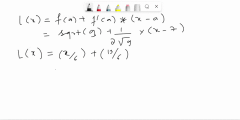 example-1-find-the-linearization-of-the-function-fx-vx-2-at-7-and-use-it-to-approximate-the-numbers-v-899-and-approximations-overestimates-or-underestimates-905-are-these-solution-the-deriva-42823