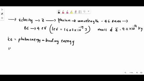 what-is-the-velocity-of-an-electron-ejected-by-a-photon-with-a-wavelength-of-450-nm-from-a-metal-surface-with-a-binding-energy-of-400-ev-1-ev-1602-x-10-19-j-the-mass-of-an-electron-911-x-10-10055