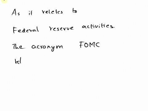 as-it-relates-to-federal-reserve-activitiesthe-acronym-fomc-describes-the-ofederal-open-market-committee-ofederal-options-market-committee-ofederal-organization-for-monetary-control-ofederal-09242
