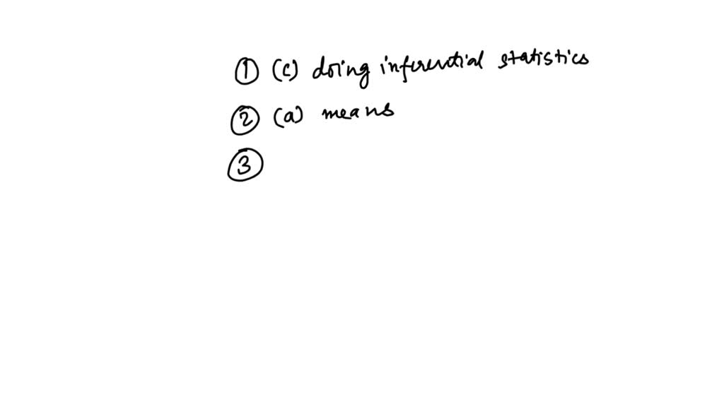 SOLVED: The process of using sample statistics to draw conclusions ...