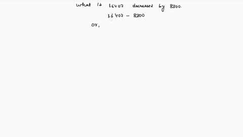 what-is-16407-decreased-by-8300-86077