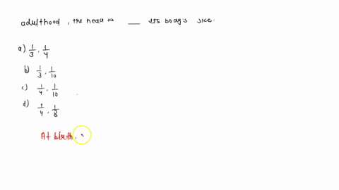 at-birth-an-infants-head-is-______-its-bodys-size-whereas-in-adulthood-the-head-is-______-its-bodys-35641