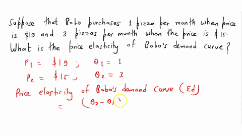 suppose-that-bobo-purchases-1-pizza-per-month-when-the-price-is-19-and-3-pizzas-per-month-when-the-price-is-15-what-is-the-price-elasticity-of-bobos-demand-curve-21373