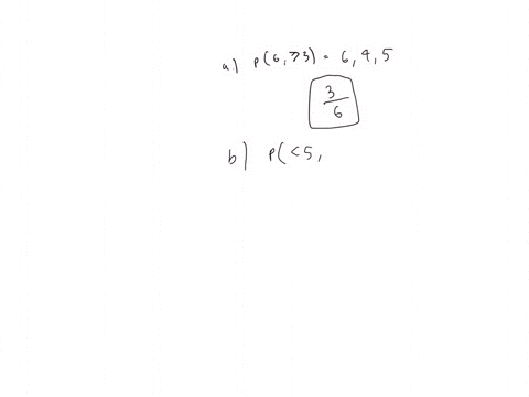 you-roll-a-six-sided-die-find-the-probability-of-each-of-the-following-scenarios-a-rolling-a-6-or-a-number-greater-than-3-b-rolling-a-number-less-than-5-or-an-even-number-c-rolling-a-2-or-an-50758